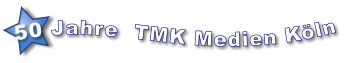 50 Jahre  TMK Medien Köln